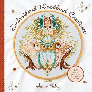 Embroidered Woodland Creatures by Aimee Ray 50 Iron-On Transfers Inspired by Nature