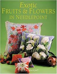 Exotic Fruits And Flowers In Needlepoint By Stella Knight