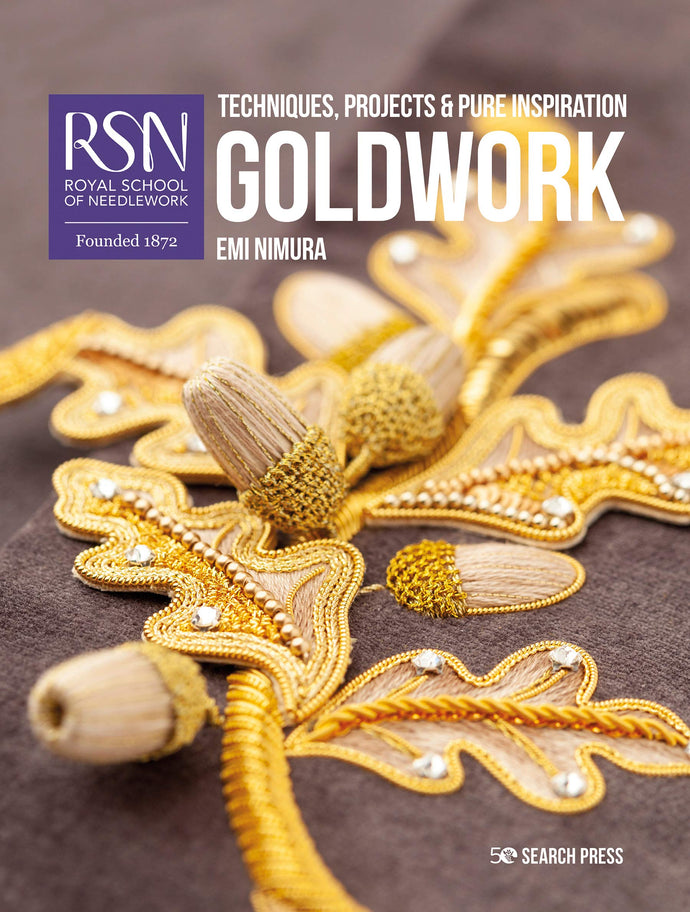 RSN Essential Stitch Guide Goldwork Techniques, projects and Pure Inspiration by Emi Nimura - Large Format